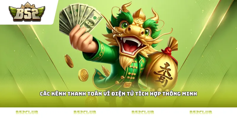 Các kênh thanh toán ví điện tử tích hợp thông minh