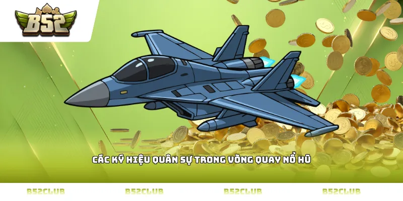 Các ký hiệu quân sự trong vòng quay nổ hũ
