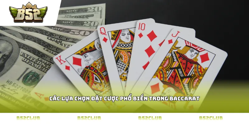 Các lựa chọn đặt cược phổ biến trong baccarat