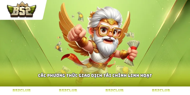 Các phương thức giao dịch tài chính linh hoạt