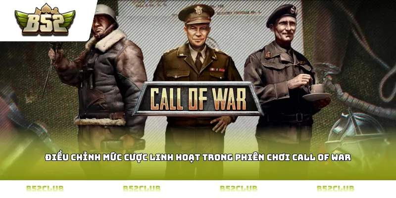 Điều chỉnh mức cược linh hoạt trong phiên chơi Call Of War