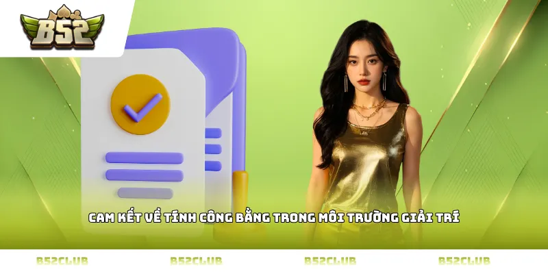 Cam kết về tính công bằng trong môi trường giải trí