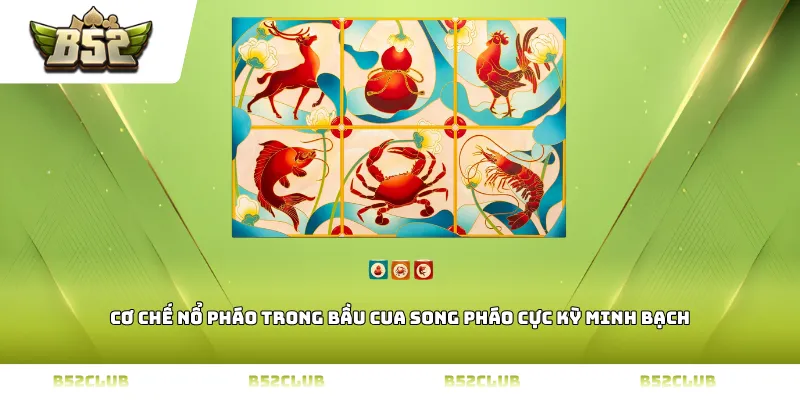 Cơ chế nổ pháo trong bầu cua song pháo cực kỳ minh bạch