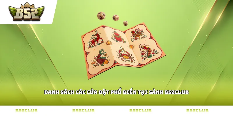 Danh sách các cửa đặt phổ biến tại sảnh B52Club