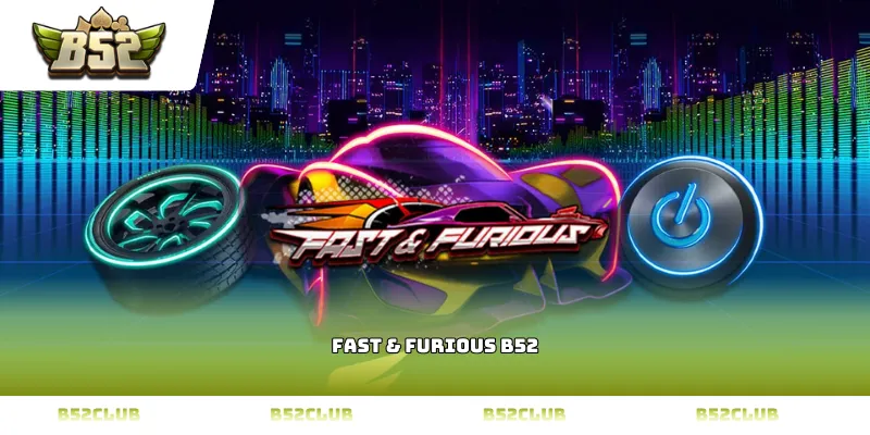 Fast & Furious B52