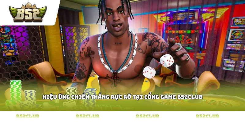 Hiệu ứng chiến thắng rực rỡ tại cổng game B52Club
