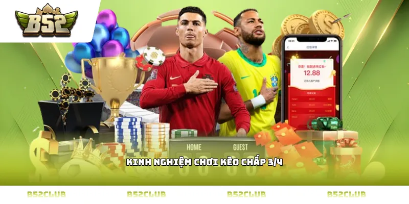 kinh nghiệm chơi kèo chấp 3/4