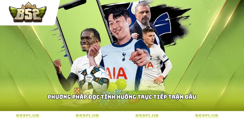 Phương pháp đọc tình huống trực tiếp trận đấu