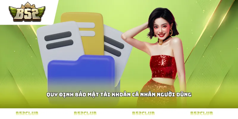 Quy định bảo mật tài khoản cá nhân người dùng