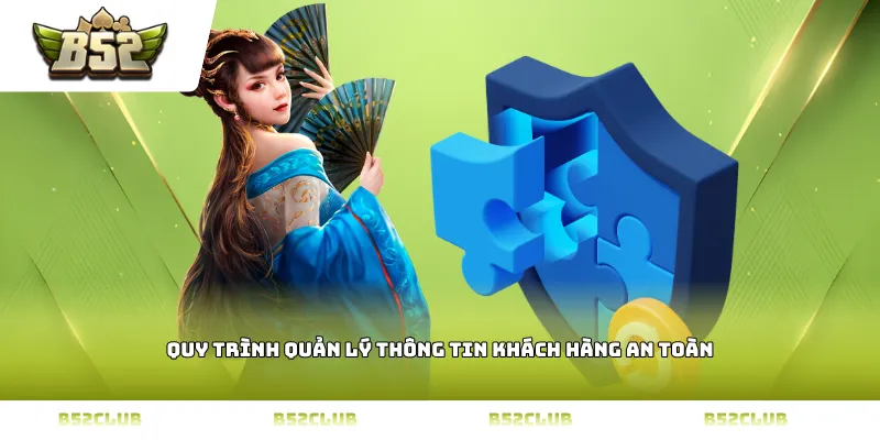 Quy trình quản lý thông tin khách hàng an toàn