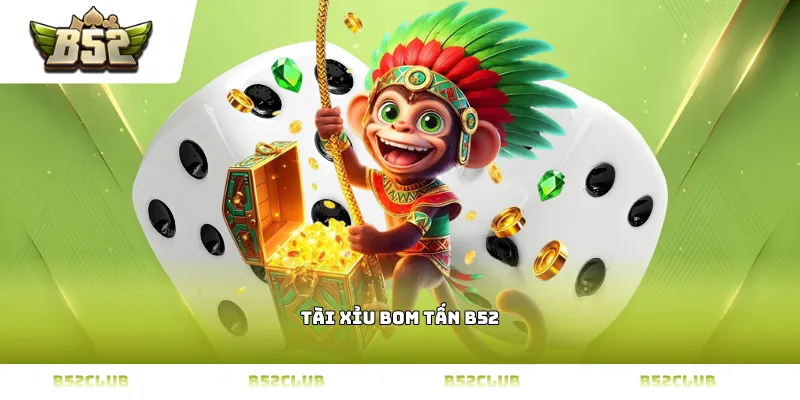 tài xỉu bom tấn b52