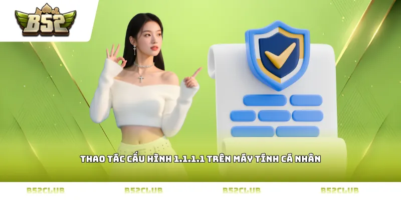 Thao tác cấu hình 1.1.1.1 trên máy tính cá nhân