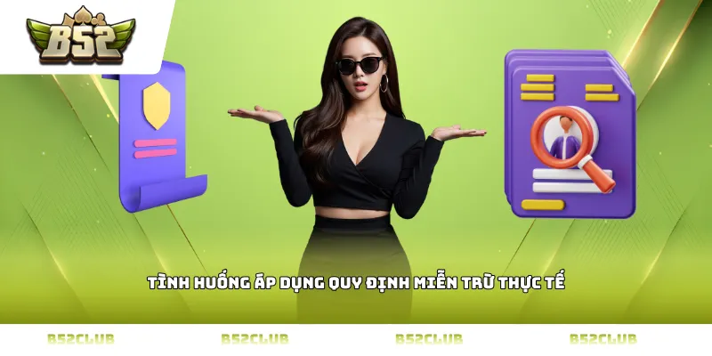 Tình huống áp dụng quy định miễn trừ thực tế