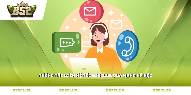 Tương tác liên hệ tới b52club qua mạng xã hội